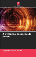 A evolução da noção de posse