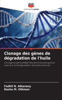 Clonage des gènes de dégradation de l'huile