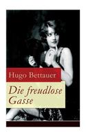 Die freudlose Gasse: Zeit der Gegensätze: Die bittere Armut und unglaublicher Reichtum