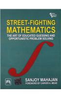 Street - Fighting Mathematics : The Art Of Educated Guessing And Opportunistic Problem Solving
