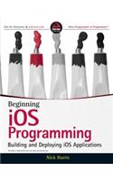 Beginning iOS Programming: Building and Deploying iOS Applications