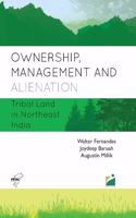 Ownership, Management and Alienation: Tribal Land in Northeast India
