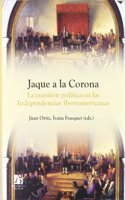 Jaque a la Corona. La cuestion politica en las Independencias Iberoamericanas (Spanish Edition)