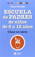 Escuela de Padres De Ninos / Parenting Elementary School Kids: De 6 a 12 Anos