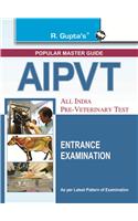 All India Pre-Veterinary Test (AIPVT) For Admission to B.V.Sc & A.H. Course Exam Guide: MEDICAL ENTRANCE EXAM