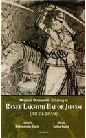 Original Documents Relating to Ranee Lakshmi Bai of Jhansi (1839-1859)
