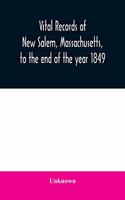 Vital records of New Salem, Massachusetts, to the end of the year 1849