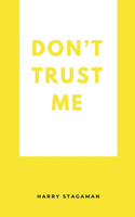 Don't Trust Me