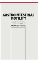 Gastrointestinal Motility: Proceedings of the 9th International Symposium on Gastrointestinal Motility Held in Aix-En-Provence, France, September 12-16, 1983