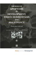 The Role of Apoptosis in Development, Tissue Homeostasis and Malignancy
