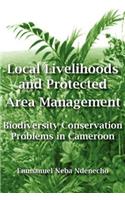 Local Livelihoods and Protected Area Management. Biodiversity Conservation Problems in Cameroon