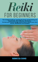 Reiki for Beginners - The Complete Guide to