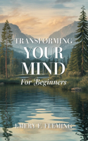 Transforming Your Mind for beginners