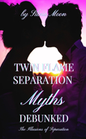 Twin Flame Separation Myths Debunked