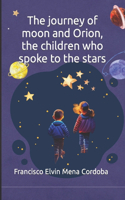 journey of moon and Orion, the children who spoke to the stars