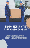 Making Money With Your Moving Company