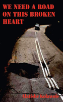 We Need a Road on This Broken Heart