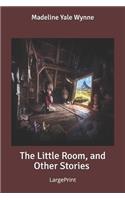 The Little Room, and Other Stories: Large Print