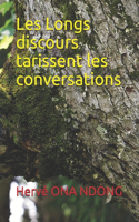 Les Longs discours tarissent les conversations