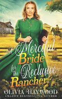 A Merciful Bride for the Reclusive Rancher: A Christian Historical Romance Book