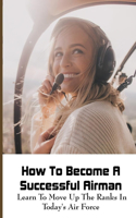 How To Become A Successful Airman