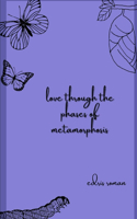 love through the phases of metamorphosis