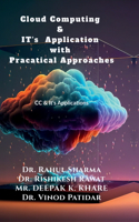 Cloud Computing & IT's Application with Pracatical Approaches: CC & Its Application with practical approach