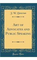 Art of Advocates and Public Speaking (Classic Reprint)