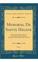 Mï¿½morial de Sainte Hï¿½lï¿½ne, Vol. 3: Journal of the Private Life and Conversations of the Emperor Napoleon at Saint Helena; Part the Fifth (Classic Reprint)