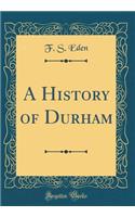 A History of Durham (Classic Reprint)