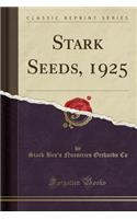 Stark Seeds, 1925 (Classic Reprint)