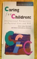 Caring for Children: International Perspectives on Pastoral Care and PSE(Cassell Studies in Pastoral Care & Personal & Social Education)