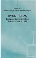 Flying the Flag: European Commercial Air Transport Since 1945