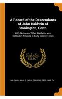 A Record of the Descendants of John Baldwin of Stonington, Conn.