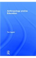 Anthropology and/as Education
