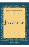 Joyzelle (Classic Reprint)