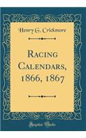 Racing Calendars, 1866, 1867 (Classic Reprint)