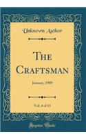 The Craftsman, Vol. 4 of 15: January, 1909 (Classic Reprint)