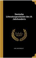 Deutsche Litteraturgeschichte des 19. Jahrhunderts