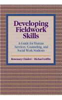 Developing Fieldwork Skills: A Guide for Human Services, Counseling, and Social Work Students