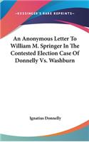 Anonymous Letter To William M. Springer In The Contested Election Case Of Donnelly Vs. Washburn