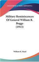 Military Reminiscences Of General William R. Boggs (1913)
