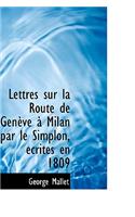 Lettres Sur La Route de Genauve an Milan Par Le Simplon, Accrites En 1809