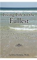 Living Life to the Fullest - Creative Coping Strategies for Managing Chronic Illness
