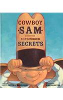 Cowboy Sam and Those Confounded Secrets