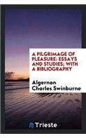 A Pilgrimage of Pleasure: Essays and Studies; With a Bibliography