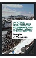 The Scottish Paraphrases, Being Translations and Paraphrases in Verse of Several Passages of Sacred Scripture