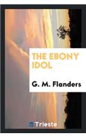 The Ebony Idol ...