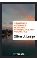 Elementary Mechanics, Including Hydrostatics and Pneumatics