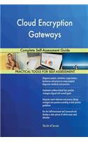 Cloud Encryption Gateways Complete Self-Assessment Guide